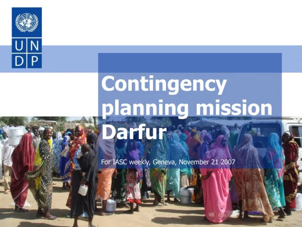 Contingency planning mission Darfur For IASC weekly, Geneva, November 21 2007