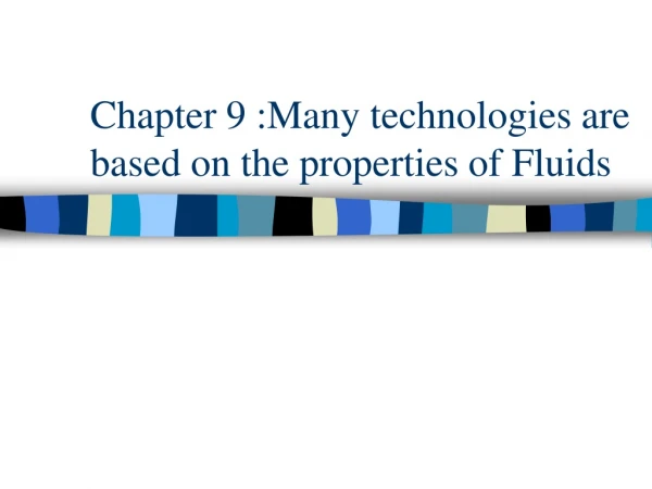 Chapter 9 :Many technologies are based on the properties of Fluids