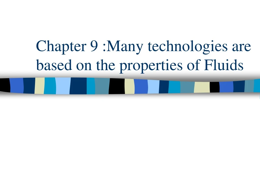 chapter 9 many technologies are based on the properties of fluids
