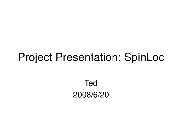 Project Presentation: SpinLoc