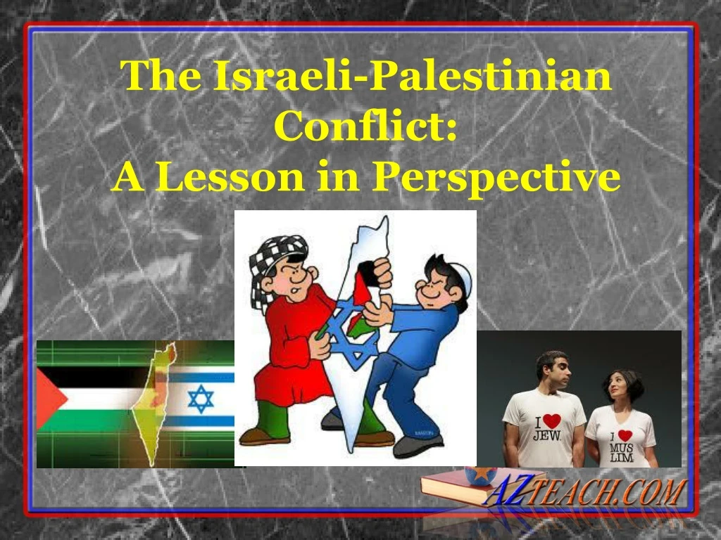 the israeli palestinian conflict a lesson in perspective