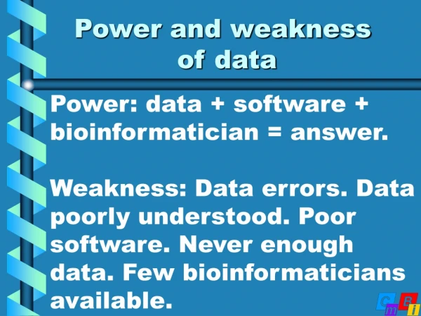Power and weakness  of data