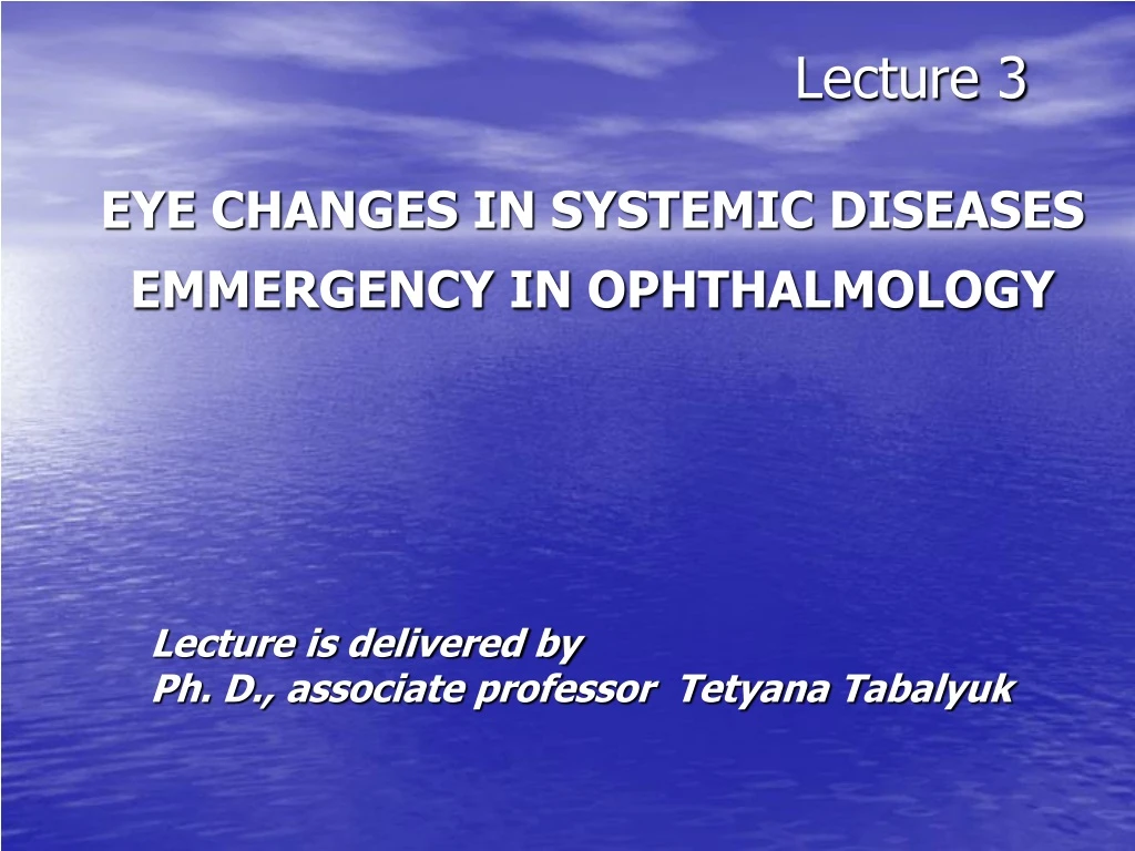 lecture 3 eye changes in systemic diseases emmergency in ophthalmology