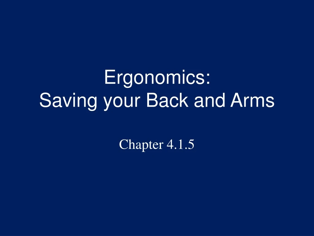 ergonomics saving your back and arms