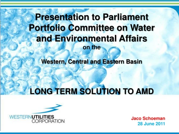 Presentation to Parliament on the Western, Central and Eastern Basin  Long Term Solution to AMD