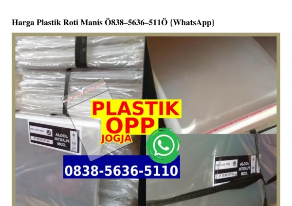 Harga Plastik Roti Manis 083856365110[wa]