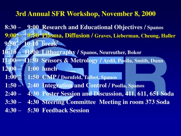 8:30 –    9:00  Research and Educational Objectives /  Spanos