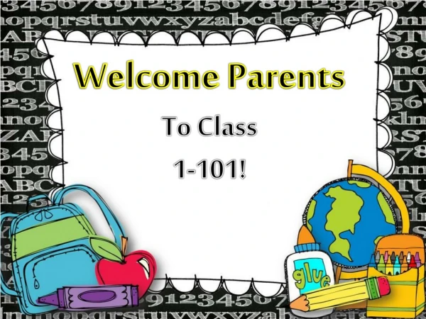 Welcome Parents   To Class  1-101!