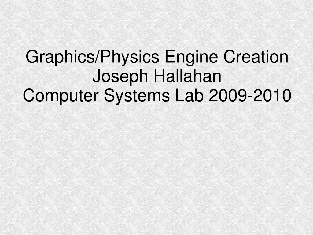 graphics physics engine creation joseph hallahan computer systems lab 2009 2010