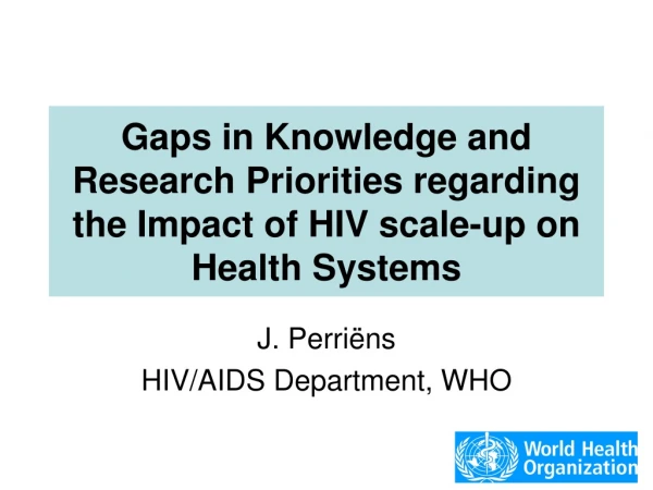 Gaps in Knowledge and Research Priorities regarding the Impact of HIV scale-up on Health Systems