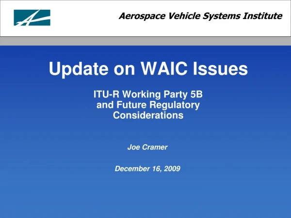 Update on WAIC Issues ITU-R Working Party 5B and Future Regulatory Considerations