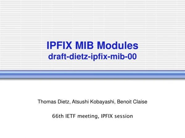 IPFIX MIB Modules draft-dietz-ipfix-mib-00