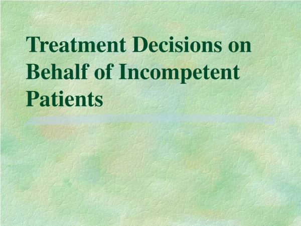 Treatment Decisions on Behalf of Incompetent Patients