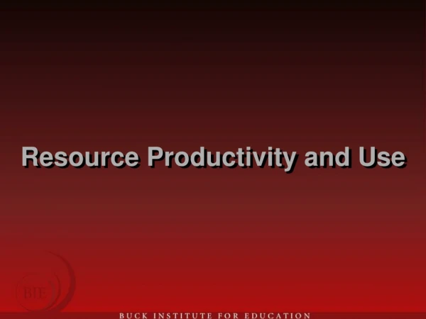 Resource Productivity and Use