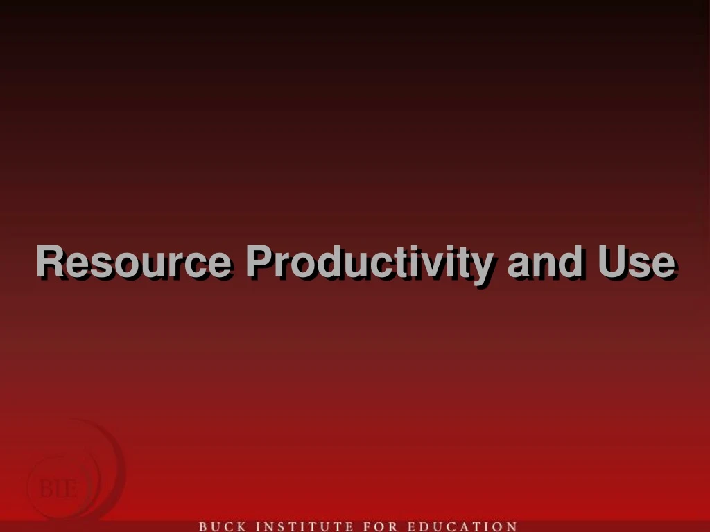 resource productivity and use