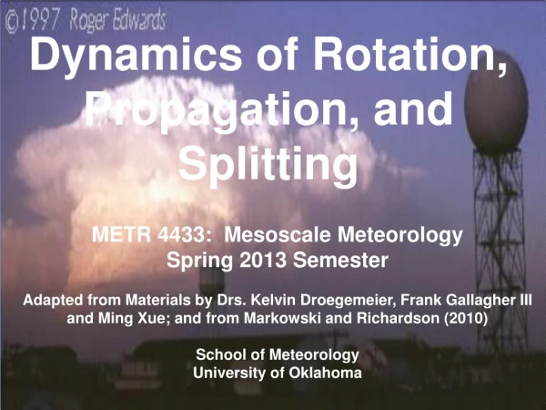 Dynamics of Rotation, Propagation, and Splitting