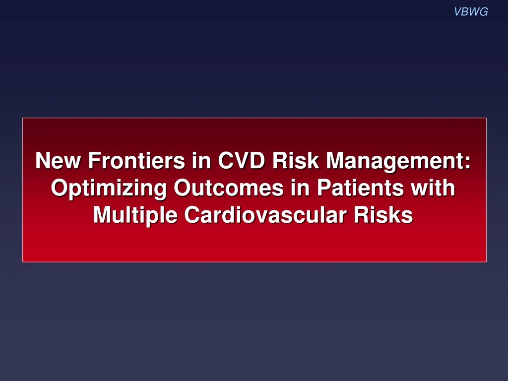 new frontiers in cvd risk management optimizing