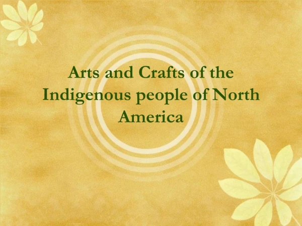 Arts and Crafts of the  Indigenous people of North America