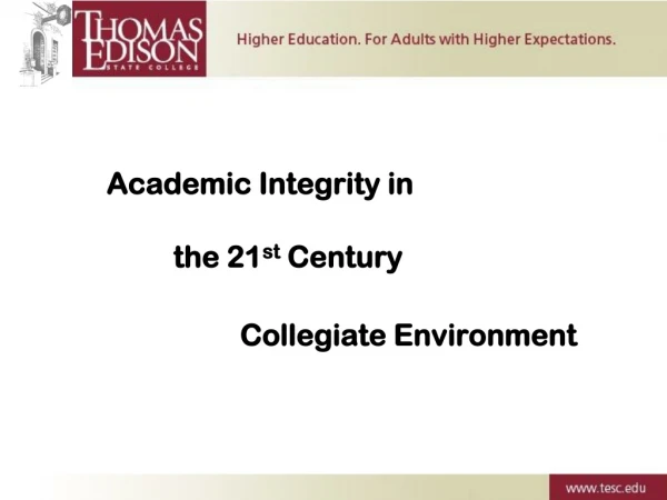 Academic Integrity in  the 21 st  Century  Collegiate Environment