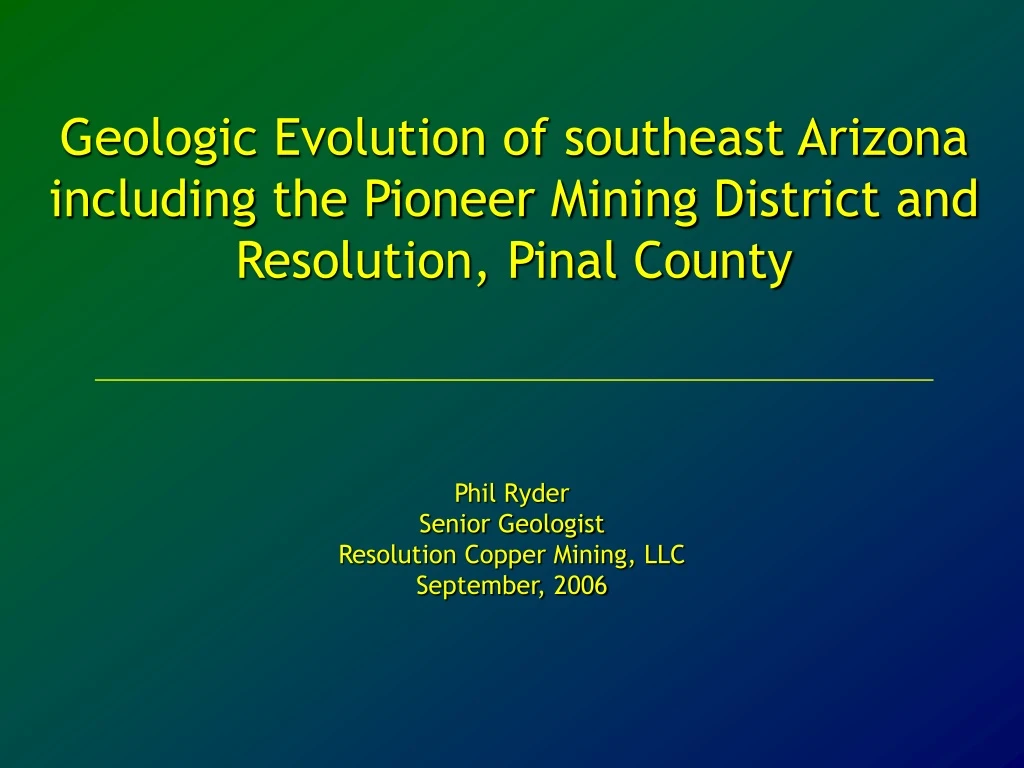 phil ryder senior geologist resolution copper mining llc september 2006