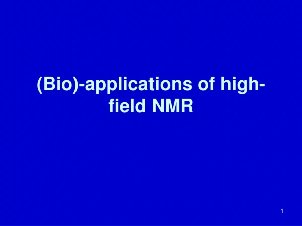 (Bio)-applications of high-field NMR