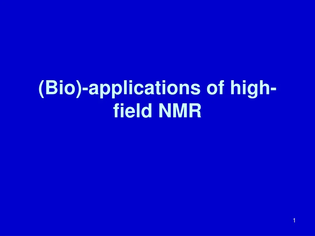 bio applications of high field nmr