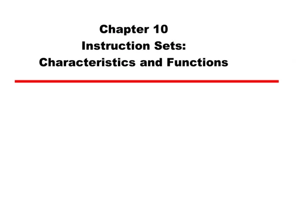 Chapter 10 Instruction Sets: Characteristics and Functions
