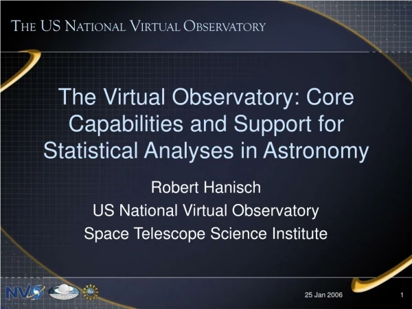 Robert Hanisch US National Virtual Observatory Space Telescope Science Institute