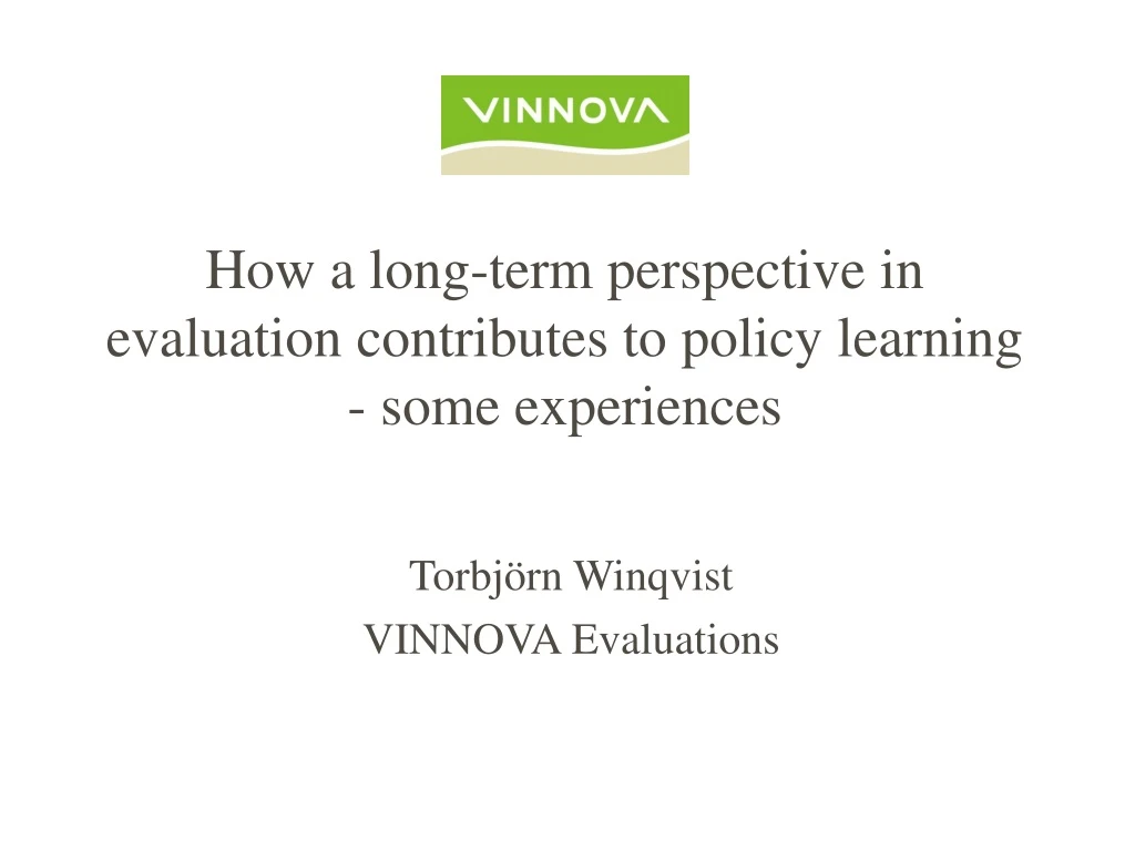 how a long term perspective in evaluation contributes to policy learning some experiences