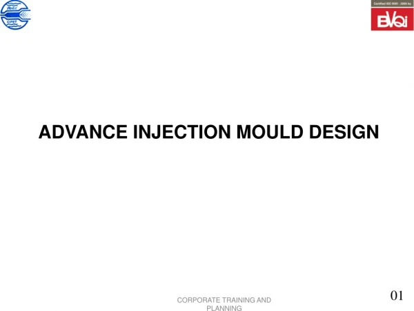 ADVANCE INJECTION MOULD DESIGN