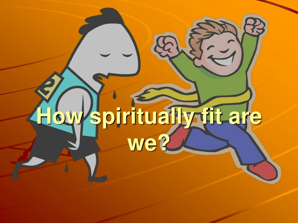 how spiritually fit are we