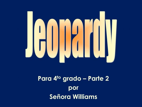 Para 4 to  grado – Parte 2 por Señora Williams