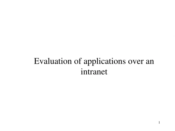 Evaluation of applications over an intranet