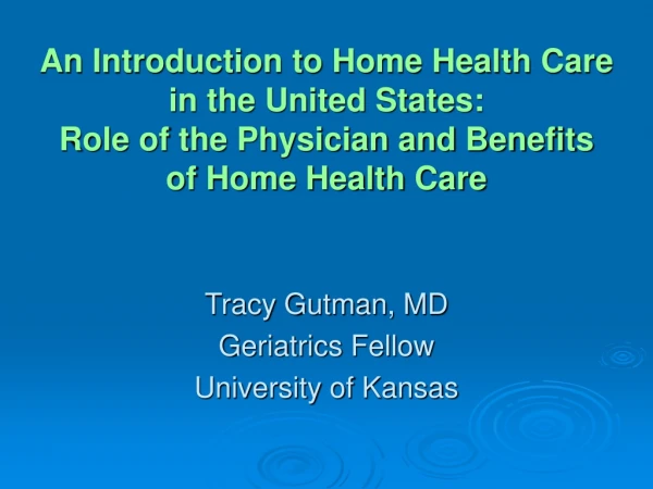 Tracy Gutman, MD Geriatrics Fellow University of Kansas
