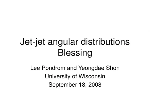Jet-jet angular distributions Blessing