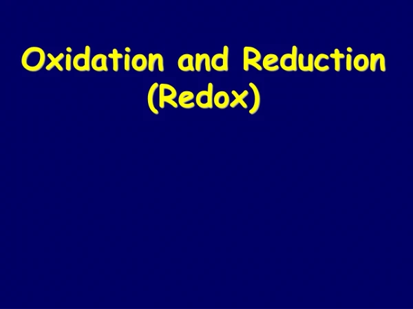 Oxidation and Reduction ( Redox )