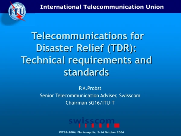 Telecommunications for Disaster Relief (TDR): Technical requirements and  standards