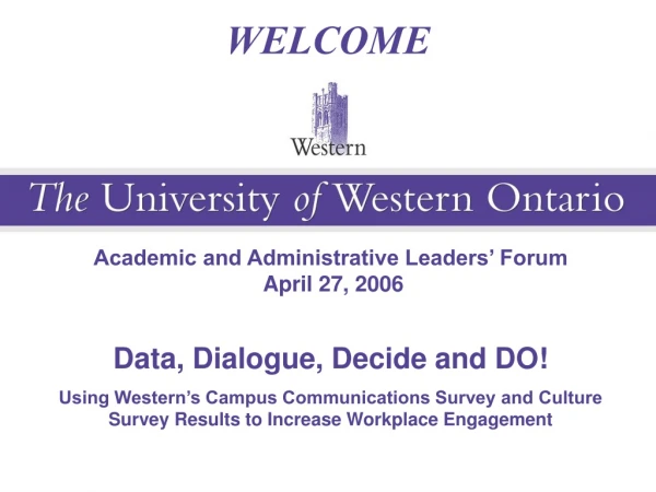 Academic and Administrative Leaders’ Forum  April 27, 2006 Data, Dialogue, Decide and DO!