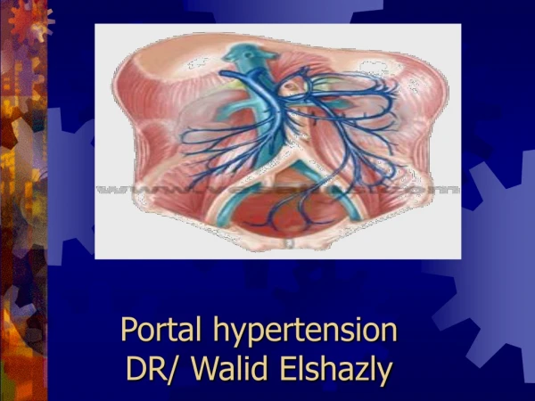 Portal hypertension DR/ Walid Elshazly