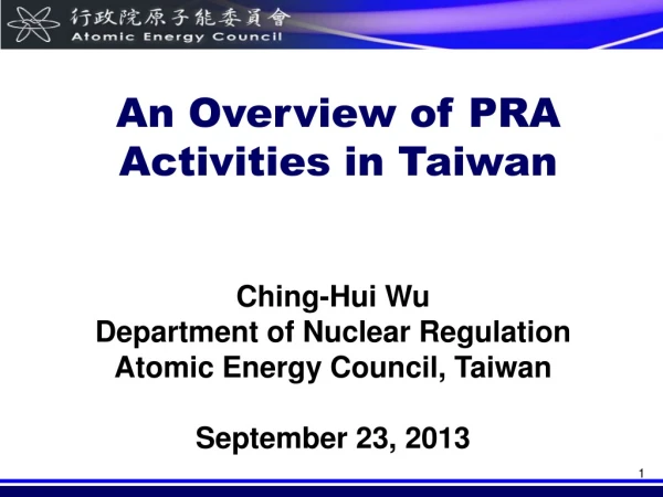 Ching-Hui Wu Department of Nuclear Regulation Atomic Energy Council, Taiwan September 23, 2013