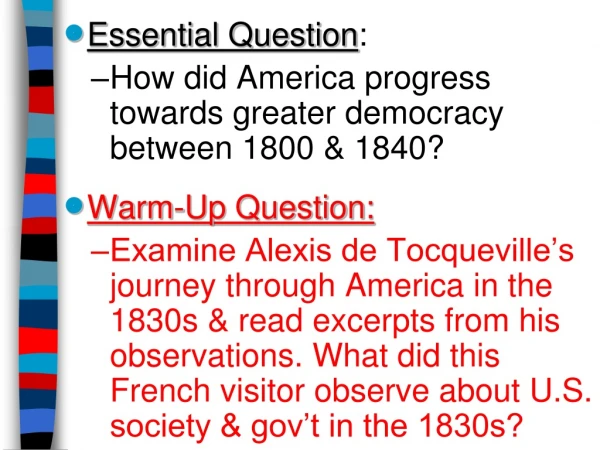 Essential Question : How did America progress towards greater democracy between 1800 &amp; 1840?