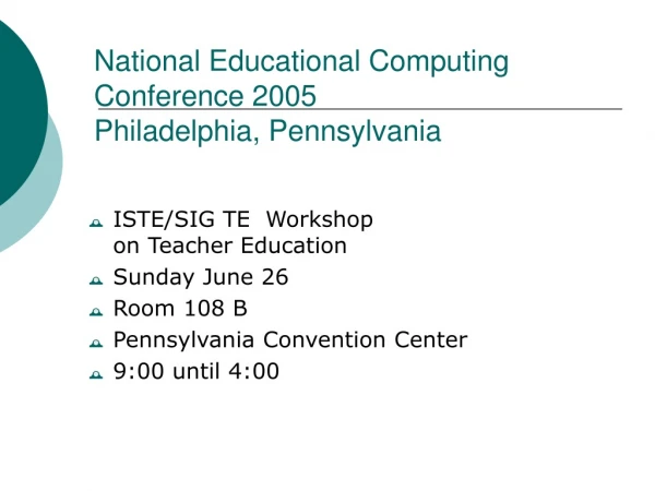 National Educational Computing Conference 2005 Philadelphia, Pennsylvania
