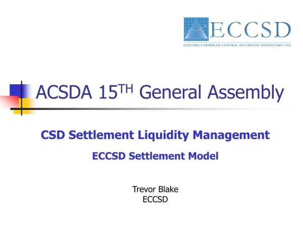 ACSDA 15 TH  General Assembly