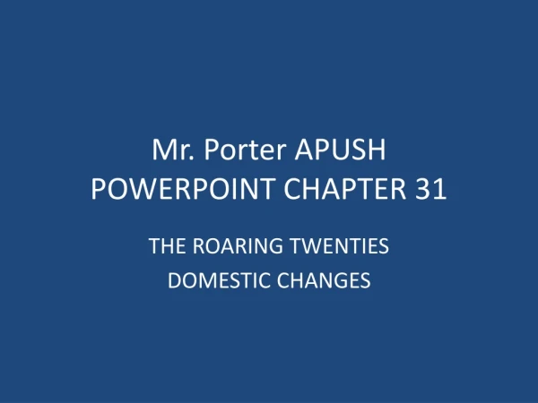 Mr. Porter APUSH  POWERPOINT CHAPTER 31