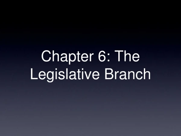Chapter 6: The Legislative Branch