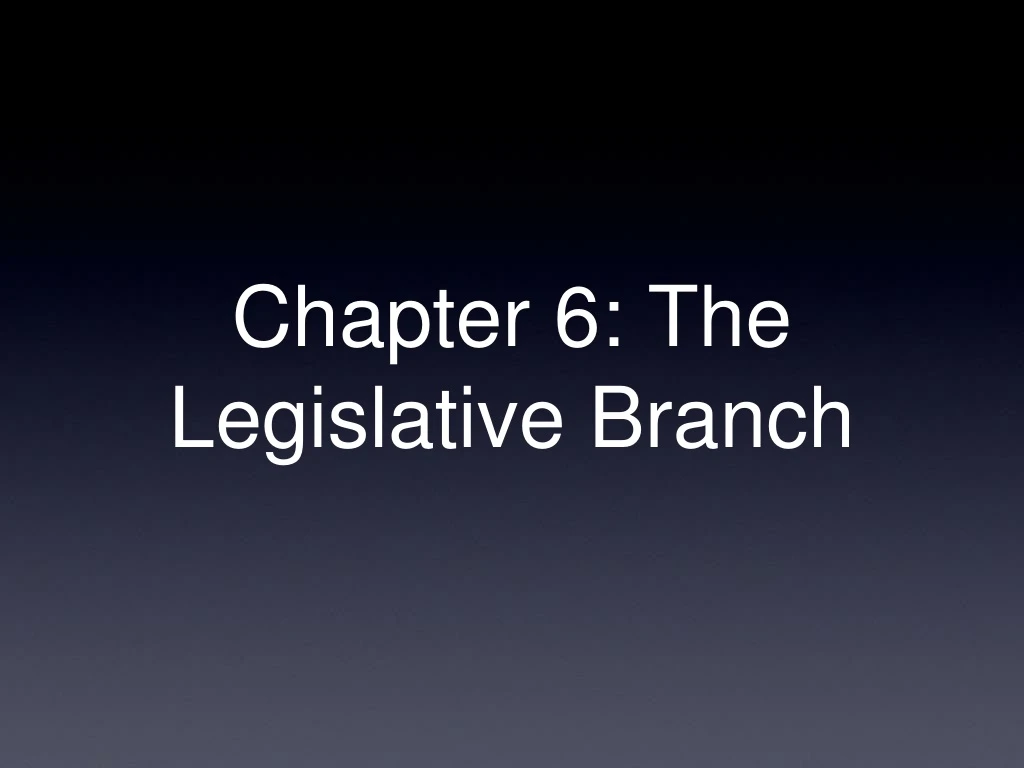 chapter 6 the legislative branch