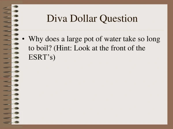 Diva Dollar Question