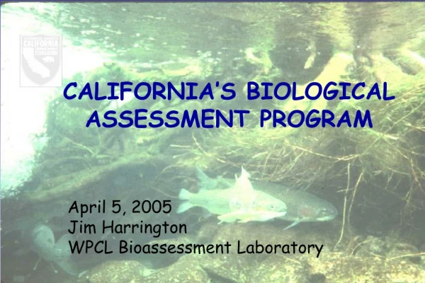 CALIFORNIA’S BIOLOGICAL ASSESSMENT PROGRAM