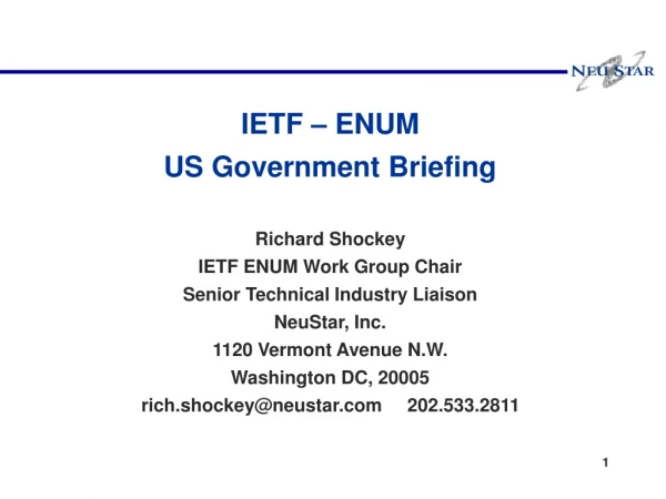 IETF – ENUM US Government Briefing Richard Shockey IETF ENUM Work Group Chair