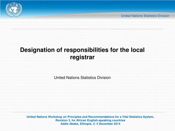 Designation of responsibilities for the local registrar United Nations Statistics Division